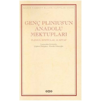 Genç Plinius’un Anadolu Mektupları Plinius, Epistulae, 10. Kitap Gaius Plinius Secundus Maior