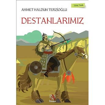 Genç Tarih Serisi - Destanlarımız Ahmet Haldun Terzioğlu