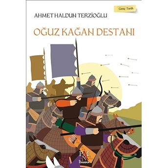 Genç Tarih Serisi - Oğuz Kağan Destanı Ahmet Haldun Terzioğlu