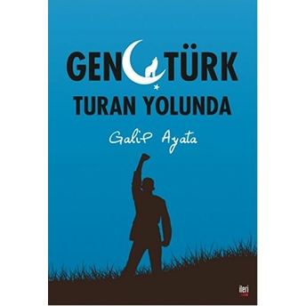 Genç Türk Turan Yolunda-Galip Ayata