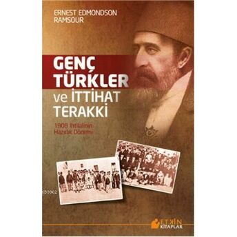 Genç Türkler Ve Ittihat Terakki; 1908 Ihtilalinin Hazırlık Dönemi1908 Ihtilalinin Hazırlık Dönemi Ernest Edmondson Ramsour