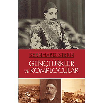 Genç Türkler Ve Komplocular Bernhard Stern