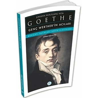 Genç Werther’in Acıları - J.w. Von Goethe Johann Wolfgang Von Goethe