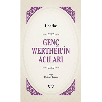 Genç Werther'in Acıları (Tam Metin) Johann Wolfgang Von Goethe