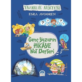 Genç Yazarın Hikaye Not Defteri - Yazarlık Atölyesi Esra Avgören