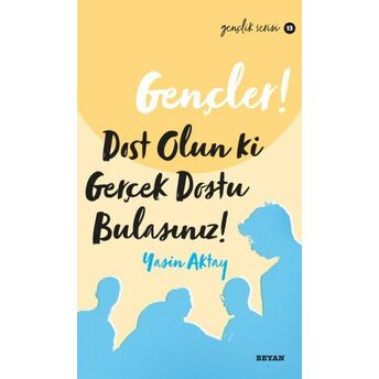 Gençler, Dost Olun Ki, Gerçekdostu Bulasınız! - Gençlik Serisi 13 Yasin Aktay