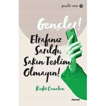 Gençler, Etrafınız Sarıldı, Sakın Teslim Olmayın! - Gençlik Serisi 12 Kadir Canatan