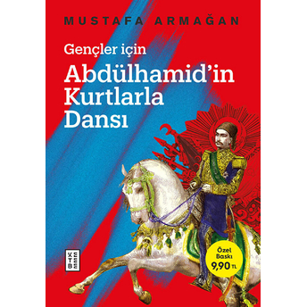 Gençler Için Abdülhamid’in Kurtlarla Dansı Mustafa Armağan