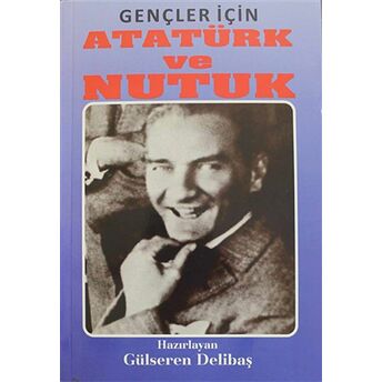 Gençler Için Atatürk Ve Nutuk Gülseren Delibaş