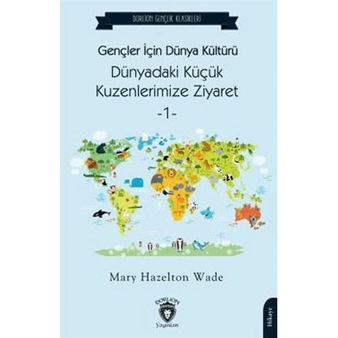 Gençler Için Dünya Kültürü Dünyadaki Küçük Kuzenlerimize Ziyaret -1 Mary Hazelton Wade