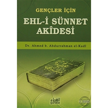 Gençler Için Ehl-I Sünnet Akidesi-Ahmet B. Abdurrahman El-Kadi