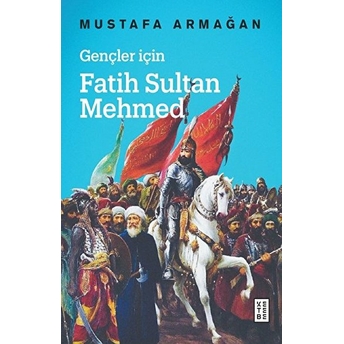 Gençler Için Fatih Sultan Mehmed - Cep Boy Mustafa Armağan