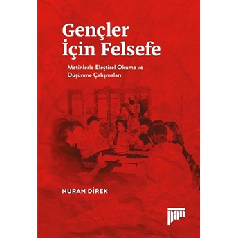 Gençler Için Felsefe/Metinlerle Eleştirel Okuma Ve Düşünme Çalışmaları Nuran Direk