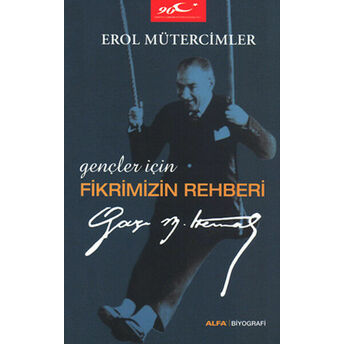 Gençler Için Fikrimizin Rehberi Gazi Mustafa Kemal Erol Mütercimler