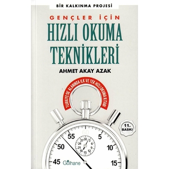 Gençler Için Hızlı Okuma Teknikleri - Türkiye'de Alanında Ilk Ve Tek Hızlı Okuma Kitabı Ahmet Akay Azak