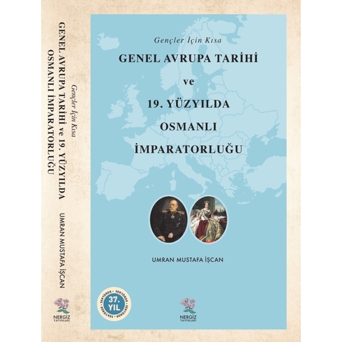 Gençler Için Kısa Genel Avrupa Tarihi Ve 19. Yüzyılda Osmanlı Imparatorluğu Umran Mustafa Işcan