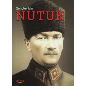 Gençler Için Nutuk Mustafa Kemal Atatürk