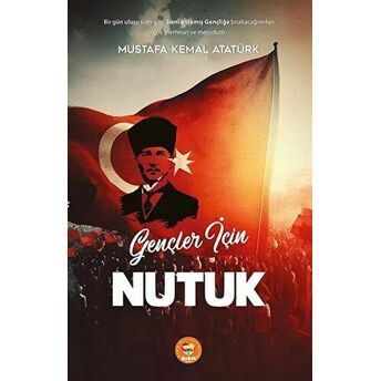 Gençler Için Nutuk Mustafa Kemal Atatürk