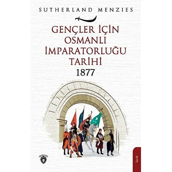 Gençler Için Osmanlı Imparatorluğu 1877 Sutherland Menzies