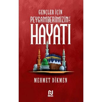 Gençler Için Peygamberimizin Hayatı Mehmet Dikmen