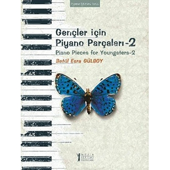 Gençler Için Piyano Parçaları - 2 / Piano Pieces For Youngsters -2 - Betül Esra Gülsoy