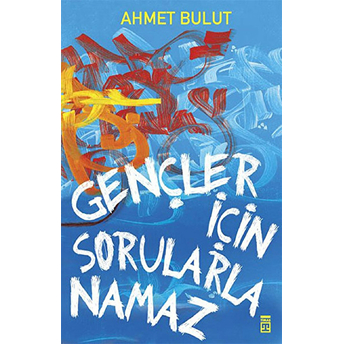 Gençler Için Sorularla Namaz Ahmet Bulut