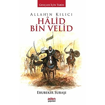 Gençler Için Tarih - Allah'ın Kılıcı Halid Bin Velid (Ciltli) Ebubekir Subaşı