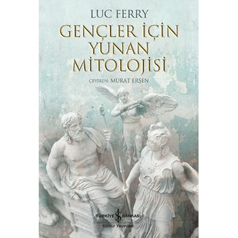 Gençler Için Yunan Mitolojisi Luc Ferry