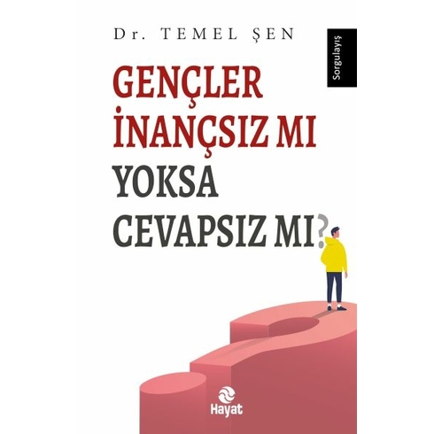 Gençler Inançsız Mı Yoksa Cevapsız Mı? Dr. Temel Şen