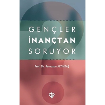 Gençler Inançtan Soruyor Ramazan Altıntaş