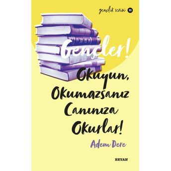 Gençler, Okuyun, Okumazsanız, Canınıza Okurlar! - Gençlik Serisi 11 Adem Dere