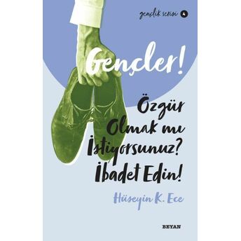 Gençler, Özgür Olmak Mı Istiyorsunuz, Ibadet Edin! - Gençlik Serisi 4 Hüseyin Kerim Ece