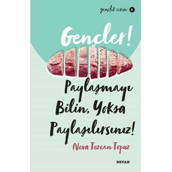 Gençler, Paylaşmayı Bilin, Yoksa Paylaşılırsınız! - Gençlik Serisi 3 Neva Tezcan Topuz