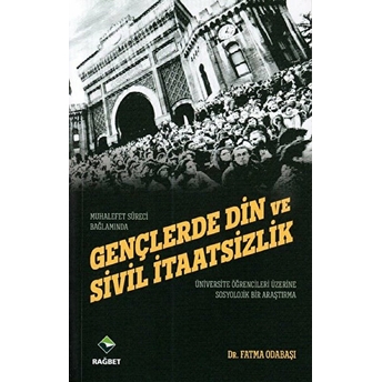 Gençlerde Din Ve Sivil Itaatsizlik/Muhalefet Süreci Bağlamında Fatma Odabaşı