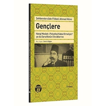 Gençlere Hangi Meslek-I Felsefeyi Kabul Etmeliyiz? Ya Da Darulfünun Efendilerine Şehbenderzade Filibeli Ahmed Hilmi