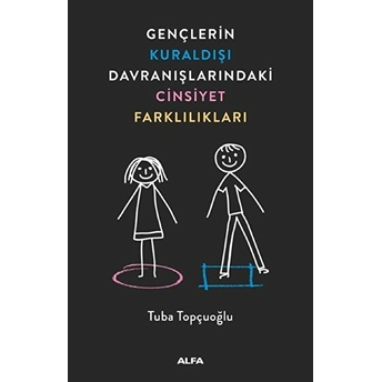 Gençlerin Kuraldışı Davranışlarındaki Cinsiyet Farklılıkları Tuba Topçuoğlu