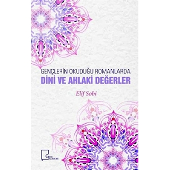 Gençlerin Okudugu Romanlarda Dini Ve Ahlaki Değerler - Elif Sobi