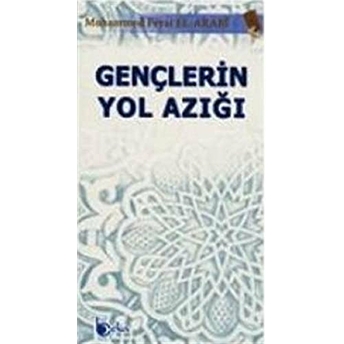 Gençlerin Yol Azığı Muhammed Fevzi El-Arabi