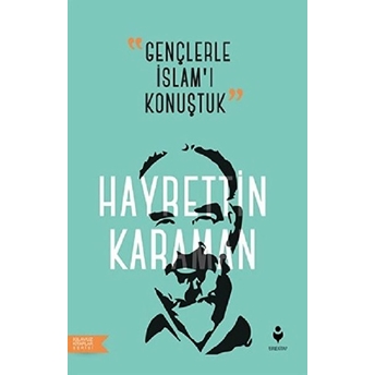 Gençlerle Islam’ı Konuştuk Hayrettin Karaman