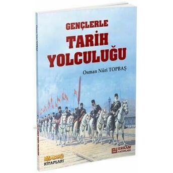 Gençlerle Tarih Yolculuğu Osman Nuri Topbaş