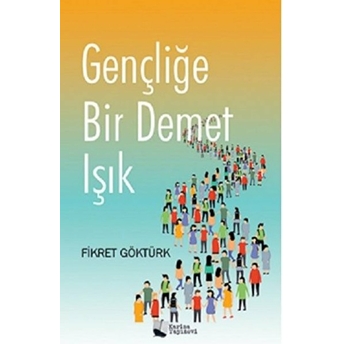 Gençliğe Bir Demet Işık Fikret Göktürk