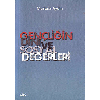 Gençliğin Dini Ve Sosyal Değerleri Mustafa Aydın