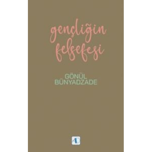 Gençliğin Felsefesi - Gönül Bünyadzade