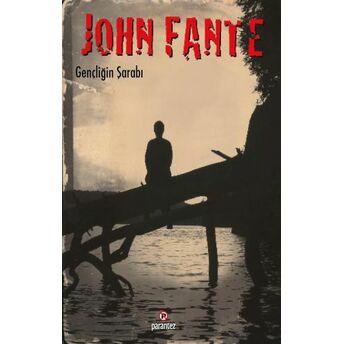 Gençliğin Şarabı John Fante