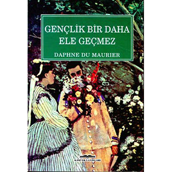 Gençlik Bir Daha Ele Geçmez Daphne Du Maurier