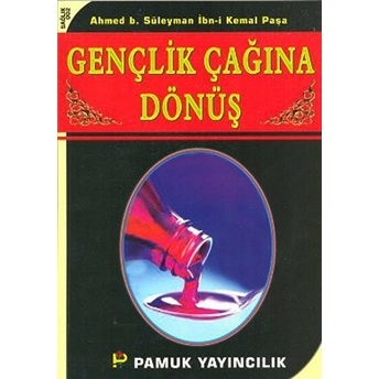 Gençlik Çağına Dönüş (Sağlık-002)-Ahmed B. Süleyman Ibn-I Kemal Paşa