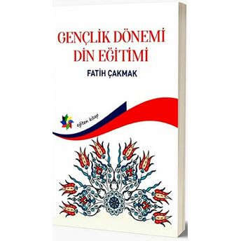 Gençlik Dönemi Din Eğitimi Fatih Çakmak