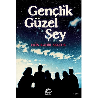 Gençlik Güzel Şey Ekin Kadir Selçuk