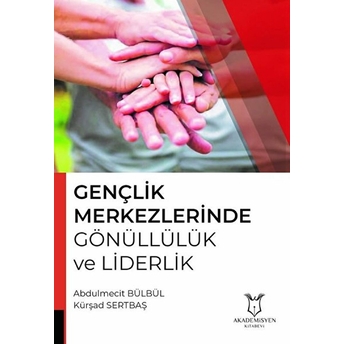 Gençlik Merkezlerinde Gönüllülük Ve Liderlik - Abdülmecit Bülbül