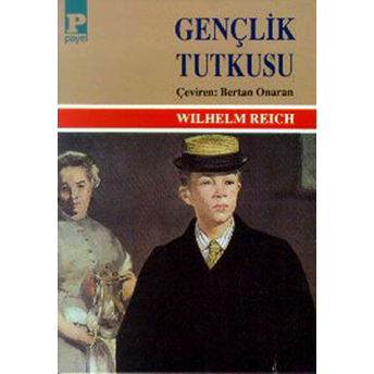 Gençlik Tutkusu Wilhelm Reich